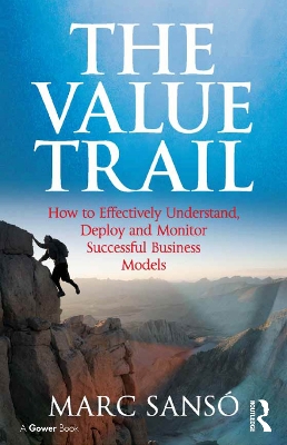 Value Trail: How to Effectively Understand, Deploy and Monitor Successful Business Models