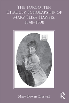 Forgotten Chaucer Scholarship of Mary Eliza Haweis, 1848,1898