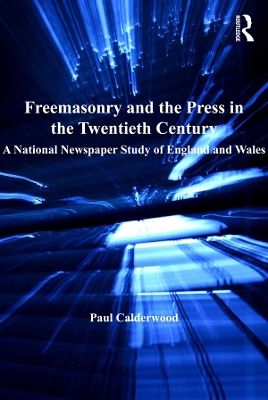 Freemasonry and the Press in the Twentieth Century: A National Newspaper Study of England and Wales