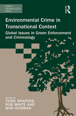 Environmental Crime in Transnational Context: Global Issues in Green Enforcement and Criminology
