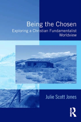 Being the Chosen: Exploring a Christian Fundamentalist Worldview
