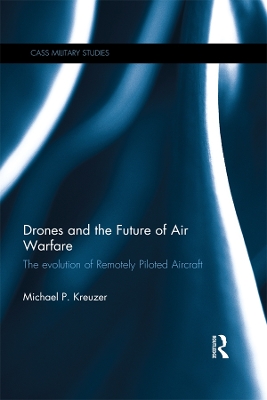 Drones and the Future of Air Warfare: The Evolution of Remotely Piloted Aircraft