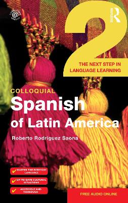 Colloquial Spanish of Latin America 2: The Next Step in Language Learning