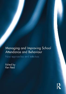 Managing and Improving School Attendance and Behaviour: New Approaches and Initiatives
