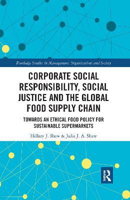 Corporate Social Responsibility, Social Justice and the Global Food Supply Chain: Towards an Ethical Food Policy for Sustainable Supermarkets