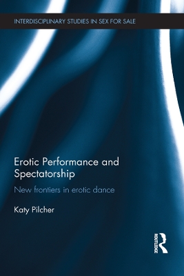 Erotic Performance and Spectatorship: New Frontiers in Erotic Dance
