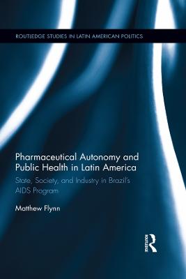 Pharmaceutical Autonomy and Public Health in Latin America: State, Society and Industry in Brazil's AIDS Program