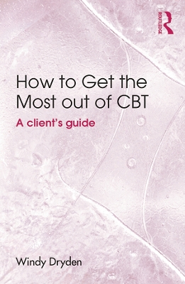 How to Get the Most Out of CBT: A client's guide