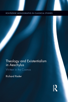Theology and Existentialism in Aeschylus: Written in the Cosmos