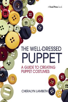 Well-Dressed Puppet: A Guide to Creating Puppet Costumes
