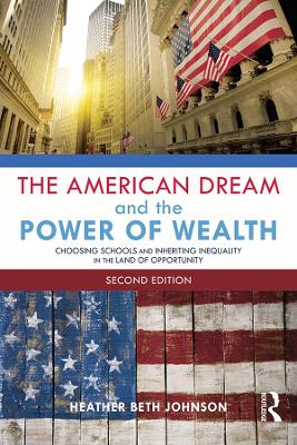 American Dream and the Power of Wealth: Choosing Schools and Inheriting Inequality in the Land of Opportunity