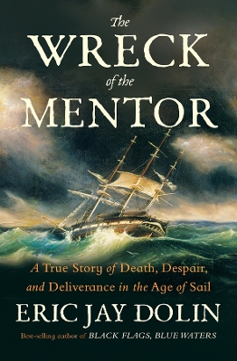 Wreck of the Mentor: A True Story of Death, Despair, and Deliverance in the Age of Sail