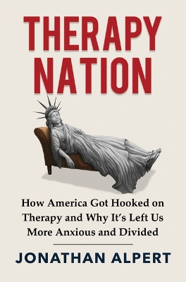 Therapy Nation: How America Got Hooked on Therapy and Why It's Left Us More Anxious and  Divided Original