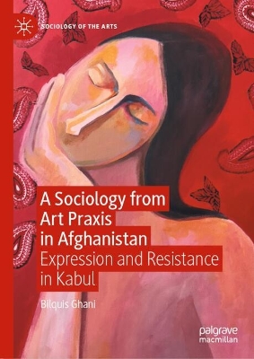 Sociology from Art Praxis in Afghanistan: Expression and Resistance in Kabul
