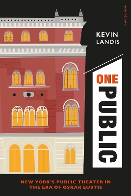 One Public: New York s Public Theater in the Era of Oskar Eustis