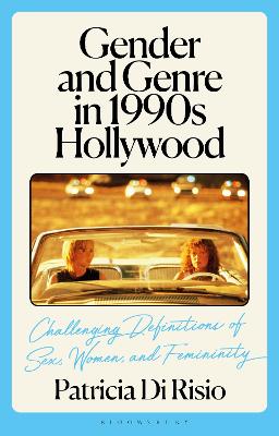 Gender and Genre in 1990s Hollywood: Challenging Definitions of Sex, Women, and Femininity