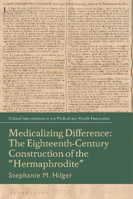 Medicalizing Difference: The Eighteenth-Century Construction of the &quote;Hermaphrodite&quote;