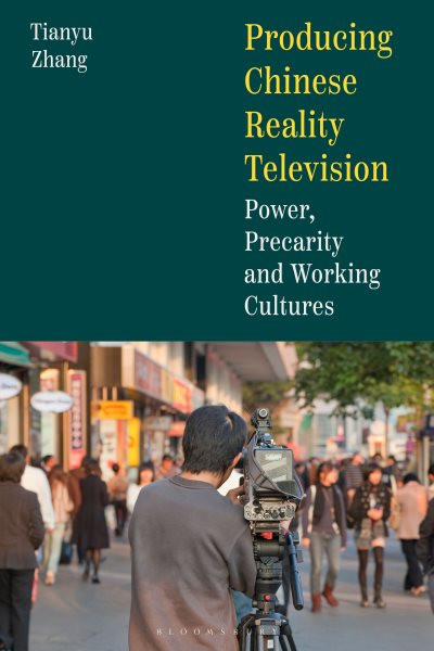 Producing Chinese Reality Television: Power, Precarity and Working Cultures