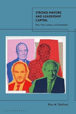 Strong Mayors and Leadership Capital: New York, London, and Amsterdam