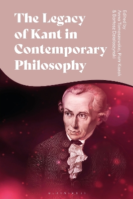 Legacy of Kant in Contemporary Philosophy: Critical Perspectives and New Responses