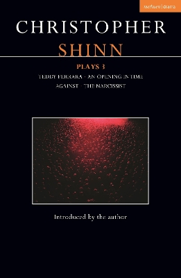 Christopher Shinn Plays 3: Teddy Ferrara; An Opening in Time; Against; The Narcissist