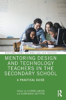 Mentoring Design and Technology Teachers in the Secondary School: A Practical Guide