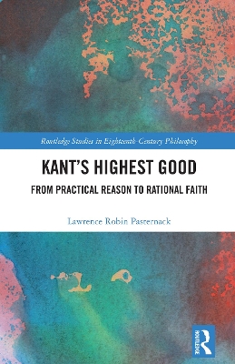 Kant's Highest Good: From Practical Reason to Rational Faith
