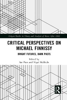 Critical Perspectives on Michael Finnissy: Bright Futures, Dark Pasts