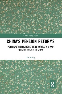 China's Pension Reforms: Political Institutions, Skill Formation and Pension Policy in China