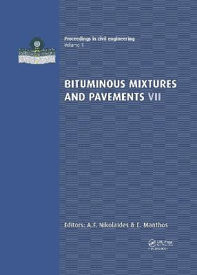 Bituminous Mixtures and Pavements VII: Proceedings of the 7th International Conference 'Bituminous Mixtures and Pavements' (7ICONFBMP), June 12-14, 2019, Thessaloniki, Greece
