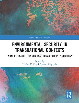 Environmental Security in Transnational Contexts: What Relevance for Regional Human Security Regimes?