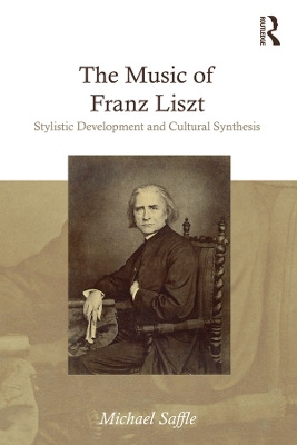 Music of Franz Liszt: Stylistic Development and Cultural Synthesis