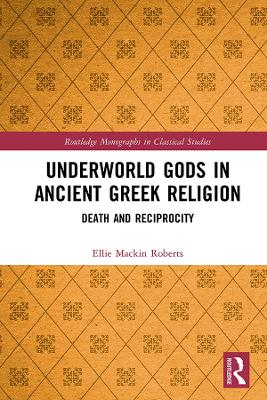 Underworld Gods in Ancient Greek Religion: Death and Reciprocity