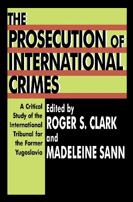 Prosecution of International Crimes: A Critical Study of the International Tribunal for the Former Yugoslavia