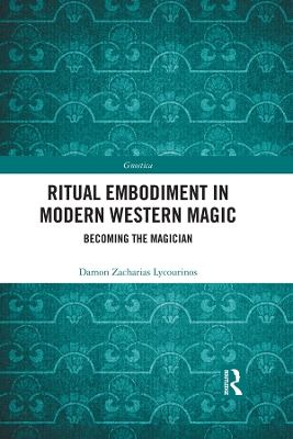 Ritual Embodiment in Modern Western Magic: Becoming the Magician