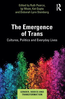 Emergence of Trans: Cultures, Politics and Everyday Lives