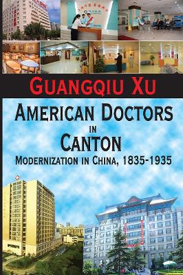 American Doctors in Canton: Modernization in China, 1835-1935