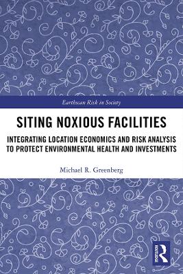 Siting Noxious Facilities: Integrating Location Economics and Risk Analysis to Protect Environmental Health and Investments