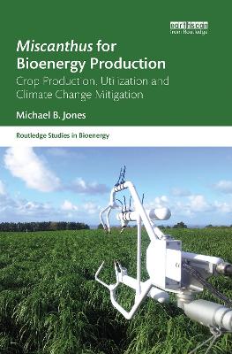 Miscanthus for Bioenergy Production: Crop Production, Utilization and Climate Change Mitigation