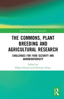 Commons, Plant Breeding and Agricultural Research: Challenges for Food Security and Agrobiodiversity