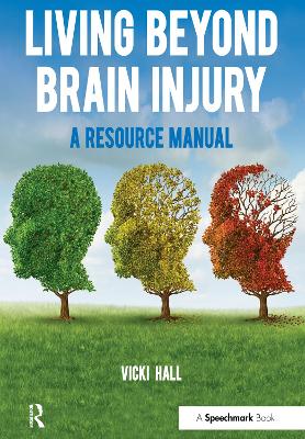 Living Beyond Brain Injury: A Resource Manual