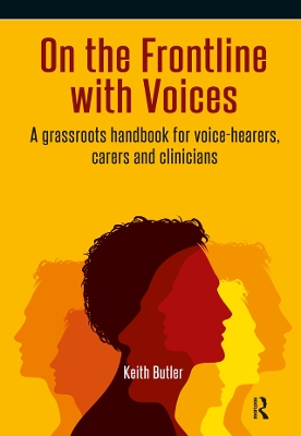 On the Frontline with Voices: A Grassroots Handbook for Voice-Hearers, Carers and Clinicians