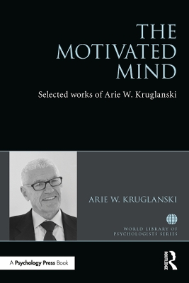Motivated Mind: The Selected Works of Arie Kruglanski