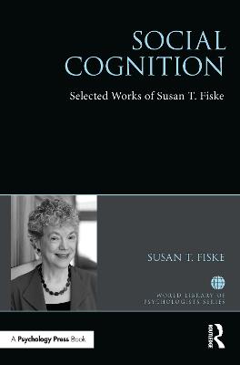 Social Cognition: Selected Works of Susan Fiske