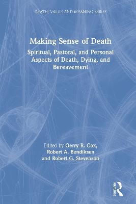 Making Sense of Death: Spiritual,Pastoral and Personal Aspects of Death,Dying and Bereavement