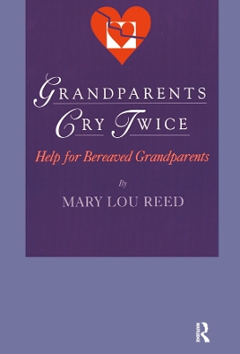 Grandparents Cry Twice: Help for Bereaved Grandparents
