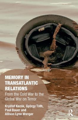 Memory in Transatlantic Relations: From the Cold War to the Global War on Terror