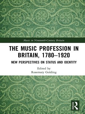 Music Profession in Britain, 1780-1920: New Perspectives on Status and Identity
