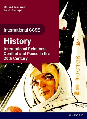 OxfordAQA International GCSE History (9245): International Relations:  Conflict and Peace in the 20th Century Student Book: International Relations: Conflict and Peace in the 20th Century
