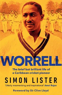 Worrell: The Brief but Brilliant Life of a Caribbean Cricket Pioneer